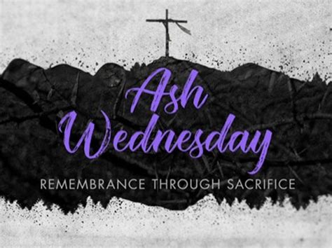 Ash Wednesday And Lent Remembrance Through Sacrifice