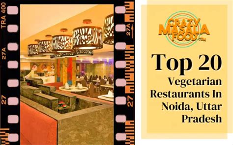 Top 20 Vegetarian Restaurants In Noida Uttar Pradesh Crazy Masala Food