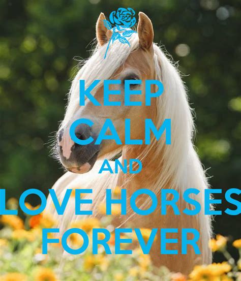 Keep Calm And Love Horses Forever Poster Denisa Keep Calm O Matic
