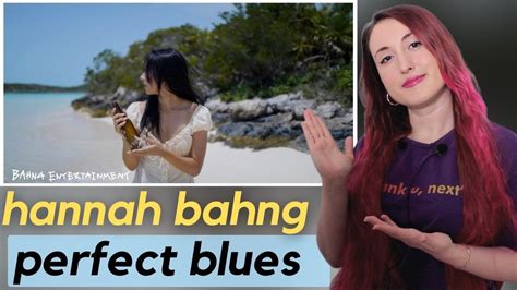 Hannah Bahng Perfect Blues Official Music Video Tepk Reaction