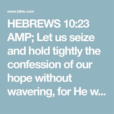 Hebrews 1023 Amp Let Us Seize And Hold Tightly The Confession Of Our