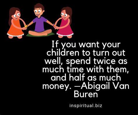 The Greatest T You Can Give Your Children Is Time Spiritual Quotes