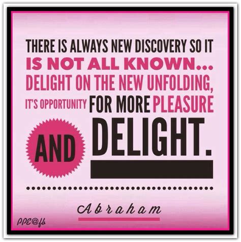 There Is Always New Discovery So It Is Not All Known Delight On The New Unfolding Its