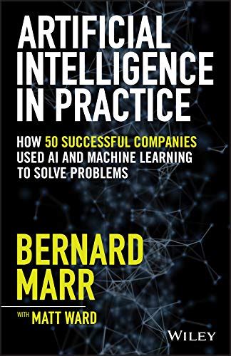 Artificial Intelligence In Practice How 50 Successful Companies Used