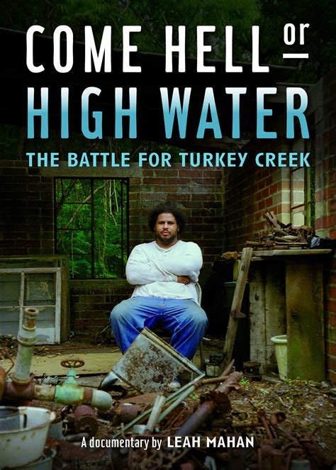 Come Hell Or High Water The Battle For Turkey Creek Rotten Tomatoes