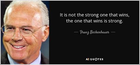 But franz beckenbauer towers above them all. TOP 25 QUOTES BY FRANZ BECKENBAUER | A-Z Quotes