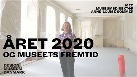 Museumsdirektør Anne Louise Sommer Om året 2020 Og Om Museet Fremtid Youtube