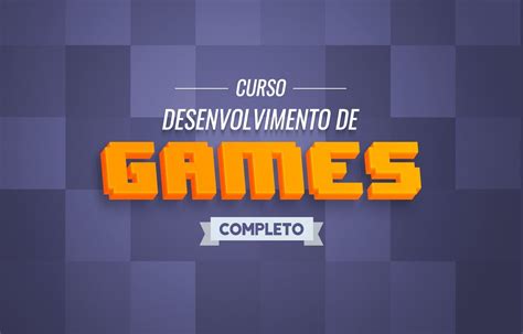 Curso Desenvolvimento De Games Completo