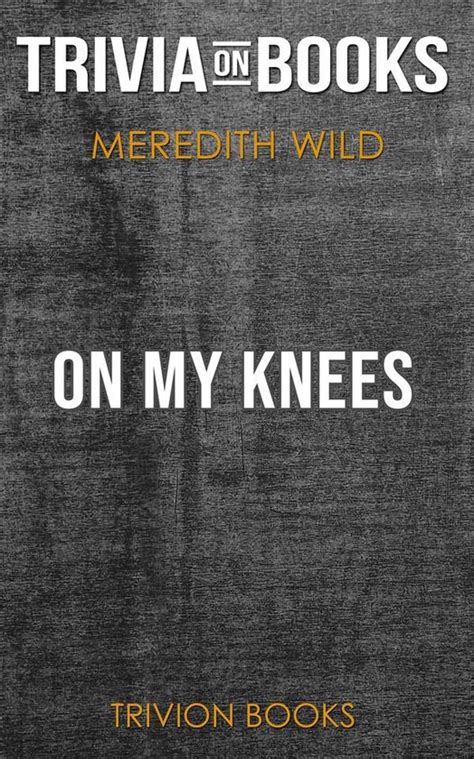 On My Knees By Meredith Wild Trivia On Books Ebook Trivion Books 9788828317418