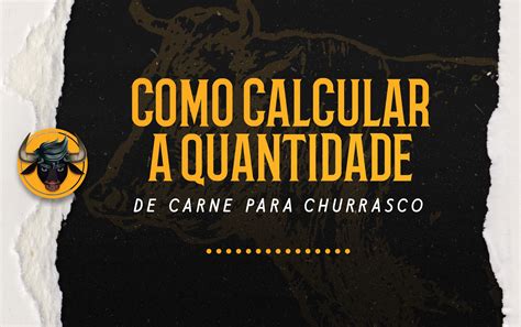 Saiba A Quantidade Ideal De Carne Churrasco Blog