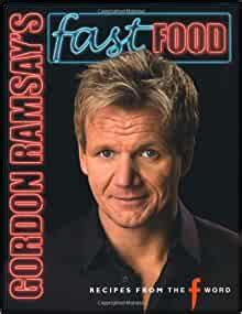 See more ideas about food, gordon ramsey recipes, gordon ramsay recipe. Gordon Ramsay's Fast Food: Recipes from the F Word: Gordon ...