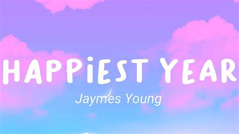 Jaymes Young Happiest Year Lyrics Thank You For The Happiest Year