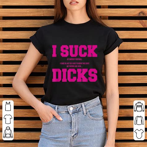 official i suck at fantasy football my friends are such dicks shirt hoodie sweater longsleeve