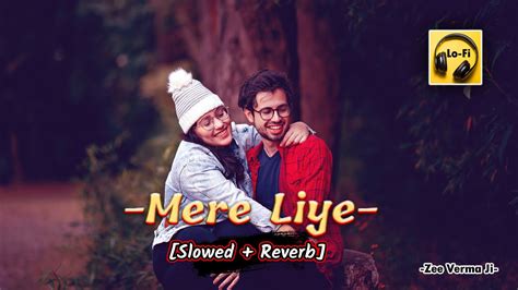 Merre Liye Slowed Reverb By Mohammad Faiz Merre Liye Lofi Song