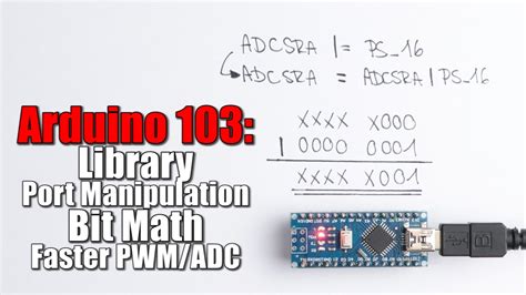 Arduino Basics 103 Library Port Manipulation Bit Math Faster PWM