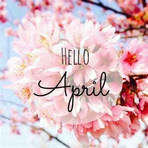 Inspiring and distinctive quotes about april. Hello April Pictures, Photos, and Images for Facebook, Tumblr, Pinterest, and Twitter