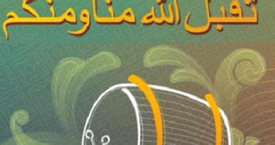 Kalimah tersebut juga bisa diucapkan ataupun ditulis melalui pesan. Inilah Jawaban Taqabbalallahu Minna Wa Minkum - Tarbawia