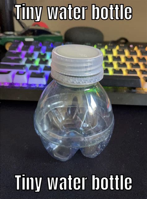 Have You Ever Seen A Water Bottle This Small Rmemes