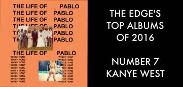 It was originally titled so help me god, then swish, and briefly waves. The Edge's Top Albums of 2016: Kanye West - The Life Of Pablo