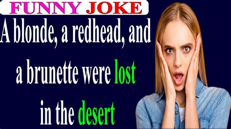 😂funny Joke A Blonde A Redhead And A Brunette Were Lost In The Desert Youtube