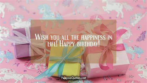 Wish You All The Happiness In Life Happy Birthday