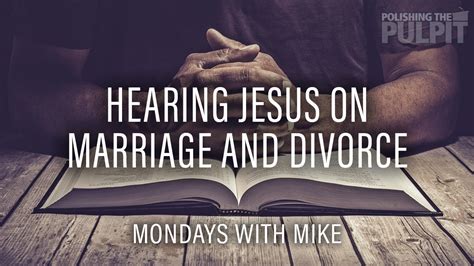 Hearing Jesus On Marriage And Divorce Polishing The Pulpit