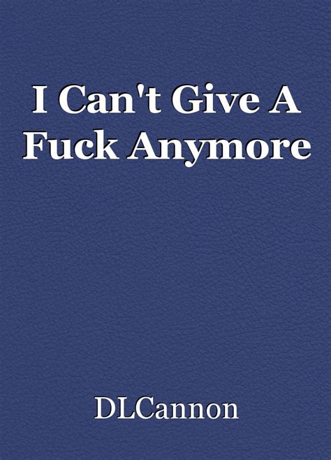i can t give a fuck anymore poem by dlcannon