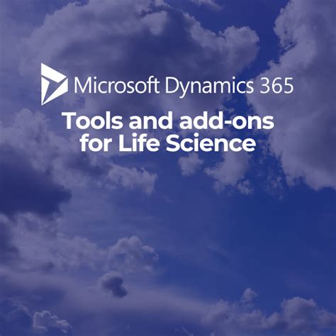 Are You Using Dynamics 365 For Life Science Explore These Tools To