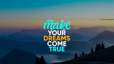 Maybe you would like to learn more about one of these? Make your dreams come true - QuotesBook