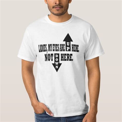 Ladies My Eyes Are Up Here T Shirt