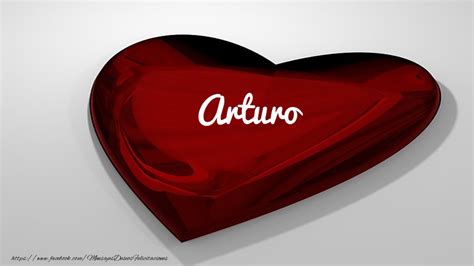 Te Amo Arturo Corazón Felicitaciones De Amor Para Arturo