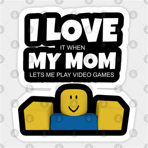 Roblox NOOB I Love My Mom Funny Gamer Gift Roblox Sticker TeePublic