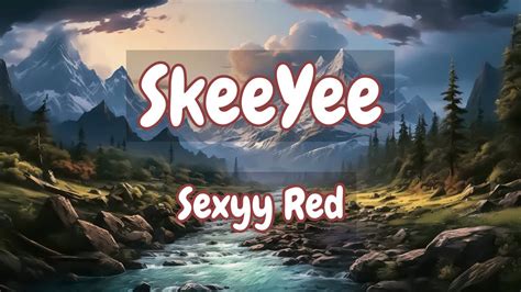 Sexyy Red Skeeyee Lyrics Youtube