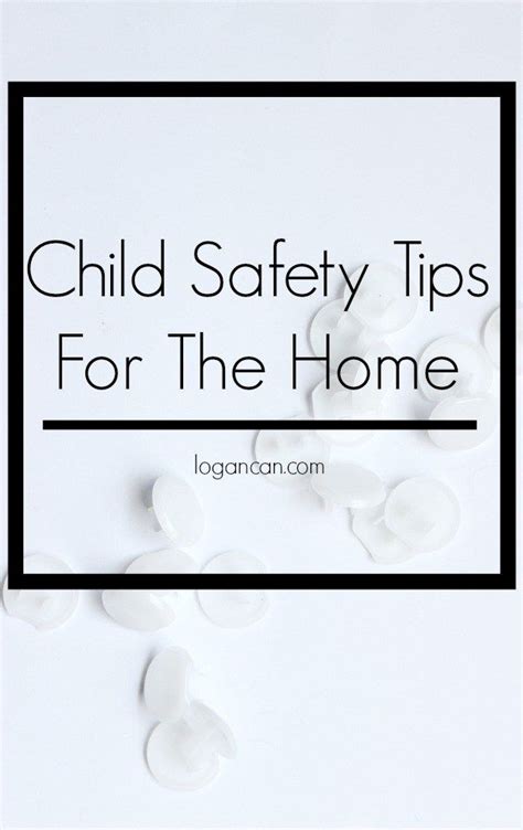 Child Safety Tips For The Home Safety Tips Child Safety Practical