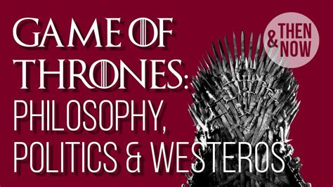 How Game Of Thrones Is Of Our Moment Philosophy Politics And Westeros
