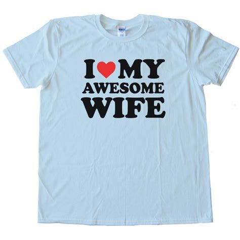 I Love My Awesome Wife Tee Shirt