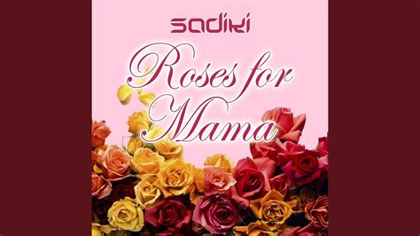 Roses For Mama Youtube
