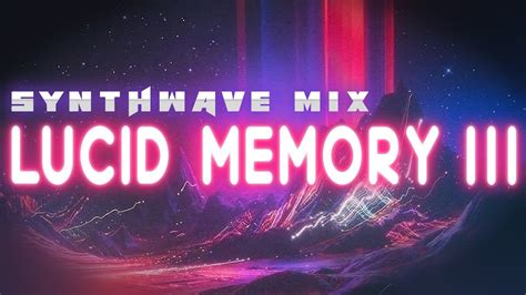 Lucid Memory Iii Synthwave Mix Youtube