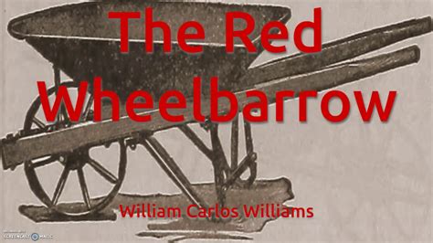 Thats It Williams The Red Wheelbarrow Youtube