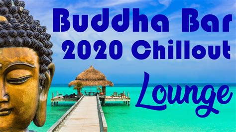 Buddha Bar 2020 Chill Out Lounge Music Relax With The Best
