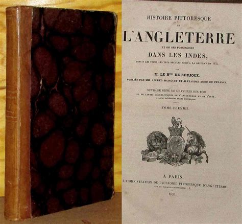 Histoire Pittoresque De Langleterre Et De Ses Possessions Dans Les Indes Depuis Les Temps Les