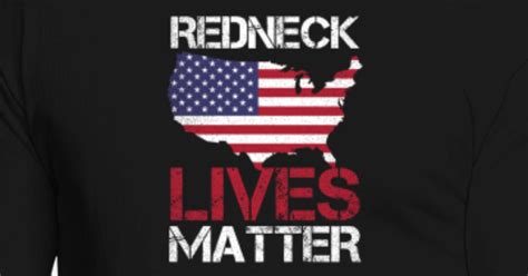 Redneck Life Redneck Lives Matter T Mens Tall T Shirt Spreadshirt