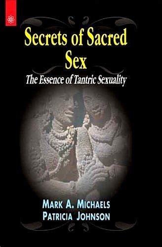 secrets of sacred sex the essence of tantric sexuality devshoppe