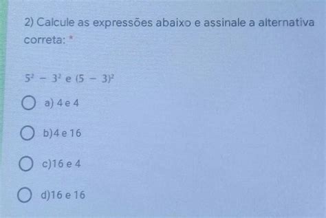 2 Calcule as expressões abaixo e assinale a alternativa correta 57