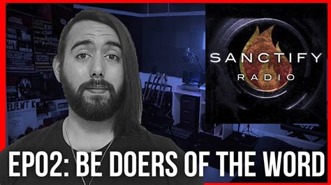 Sanctify Radio Ep02 Be Doers Of The Word Youtube