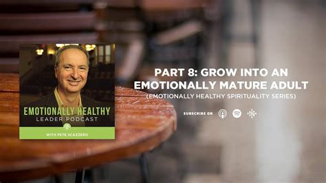 Grow Into An Emotionally Mature Adult Part Emotionally Healthy