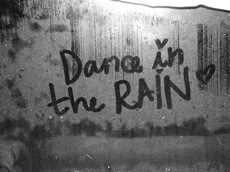 Dance In Rain Quotes Meme Image 18 Quotesbae