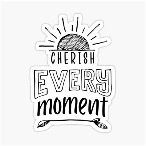 Cherish Every Moment Positive Quote Sticker For Sale By Rajeshbj