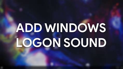 How To Add A Logon Sound To Windows 10 Youtube
