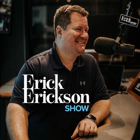 The Erick Erickson Show Listen Via Stitcher For Podcasts